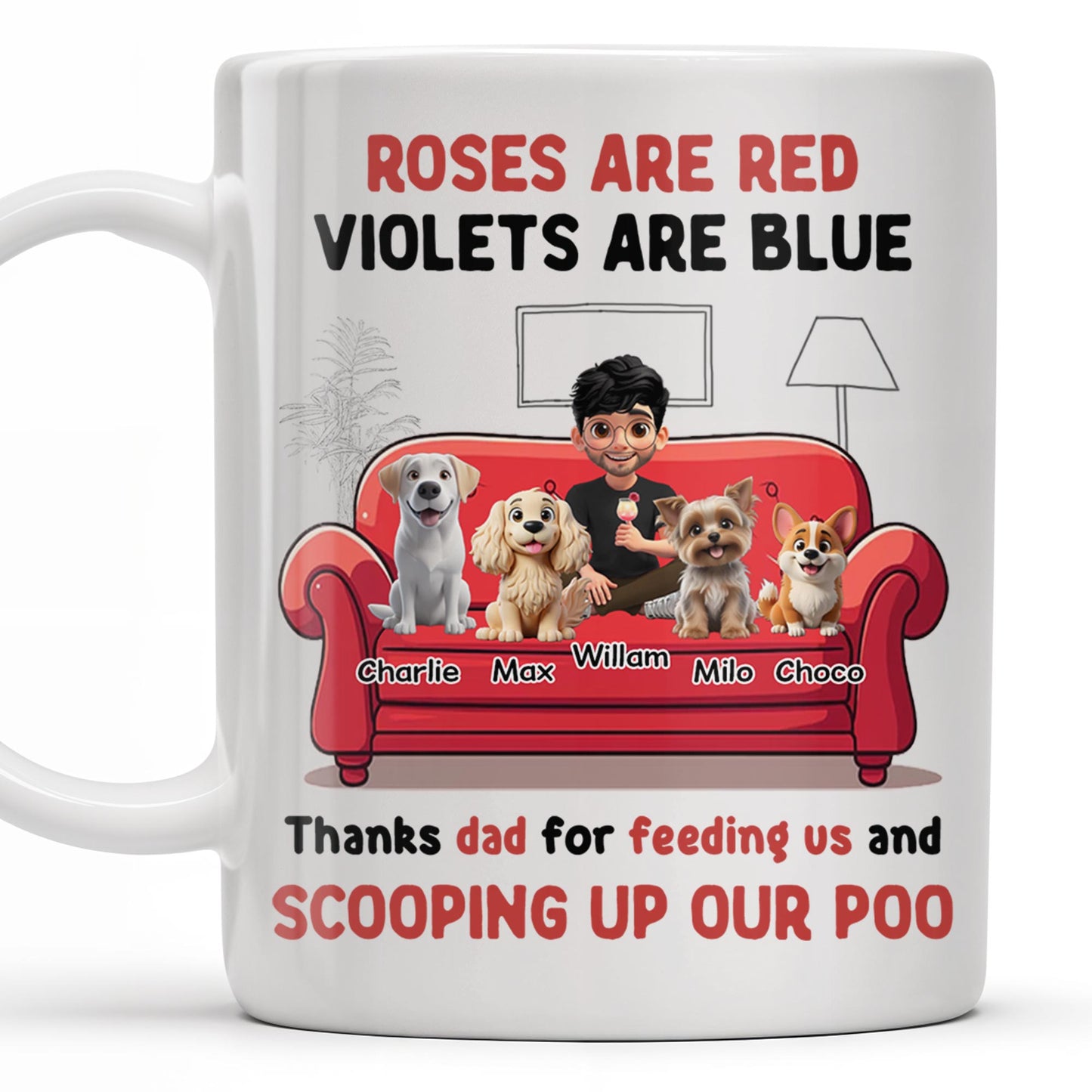 Roses Are Red Violets Are Blue Thanks Dad For Feeding Us, Dogs And Person