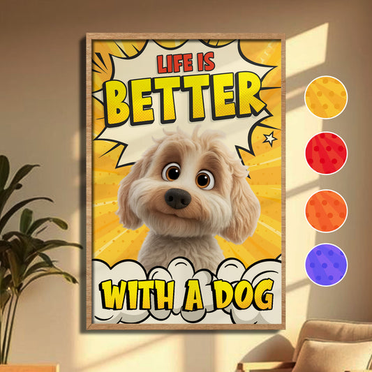 Life Is Better With A Dog, Comic Style Burst