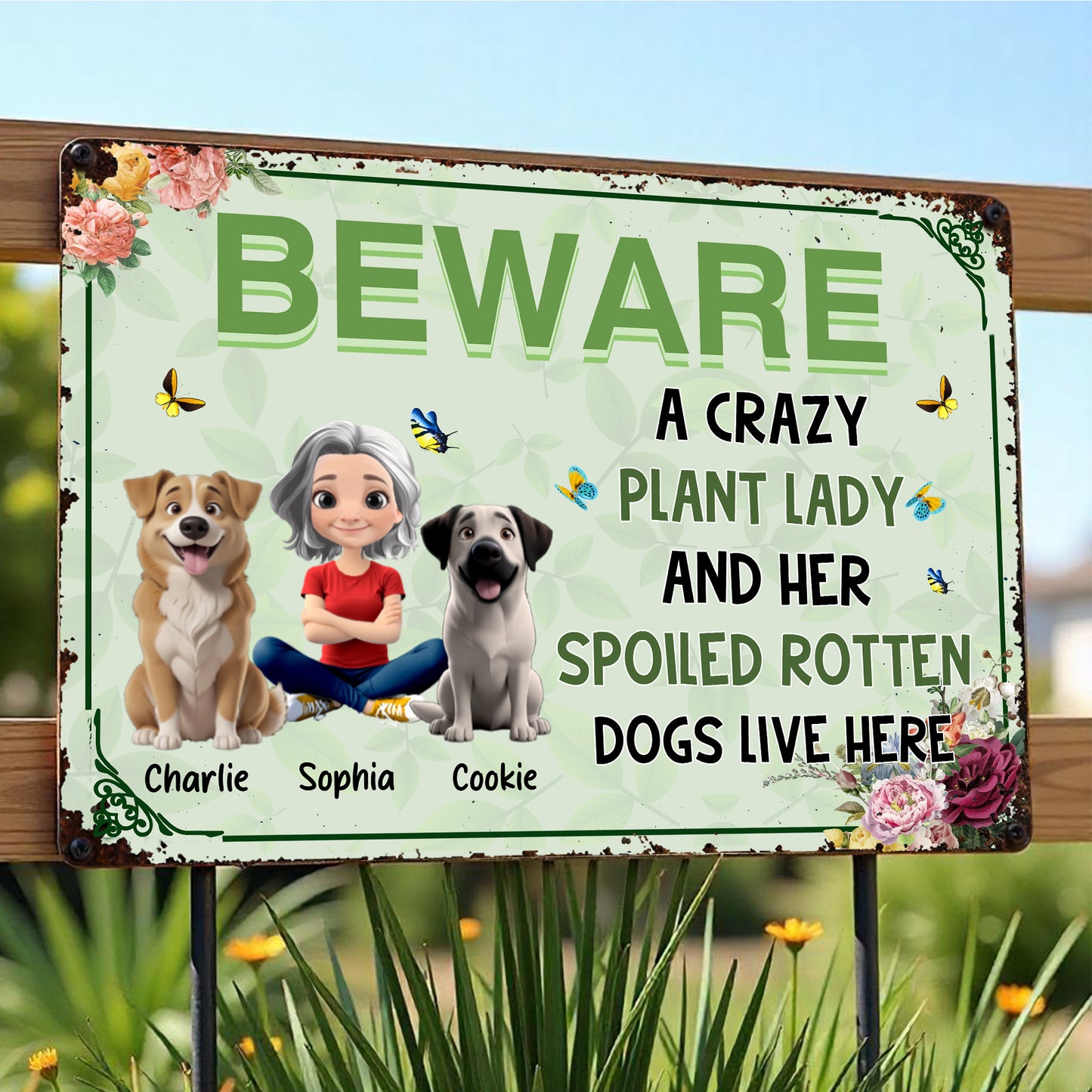 BEWARE A Crazy Plant Lady And Her Spoiled Rotten Dogs Live Here