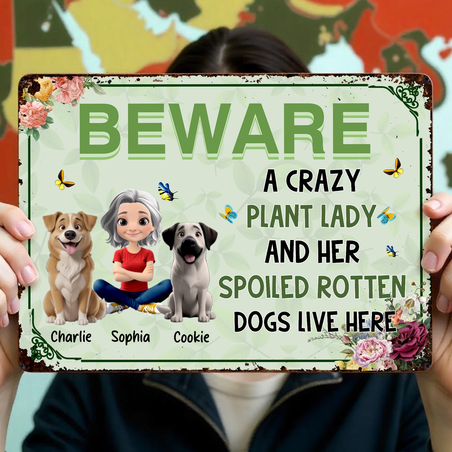 BEWARE A Crazy Plant Lady And Her Spoiled Rotten Dogs Live Here
