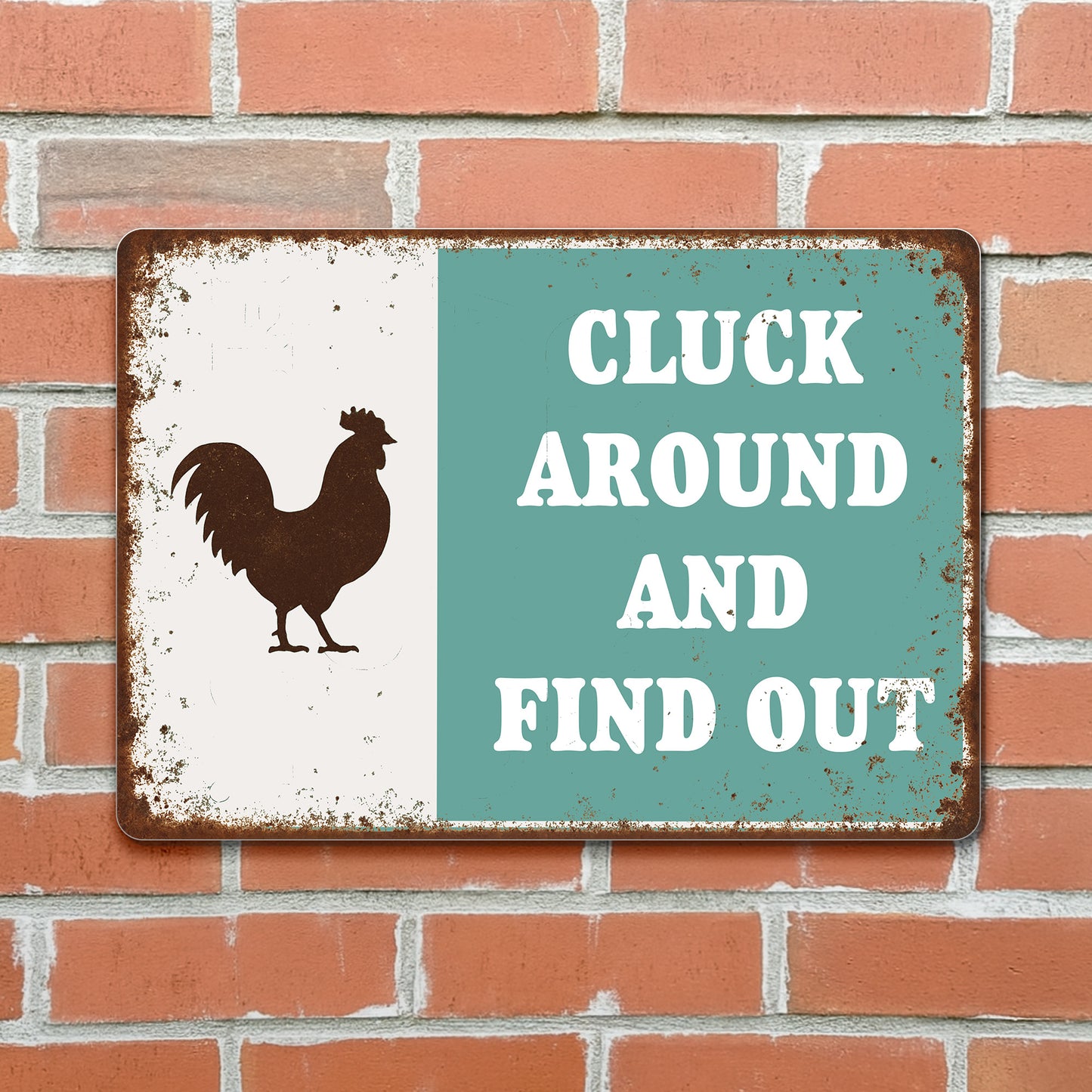 Cluck Around And Find Out Chicken Sign