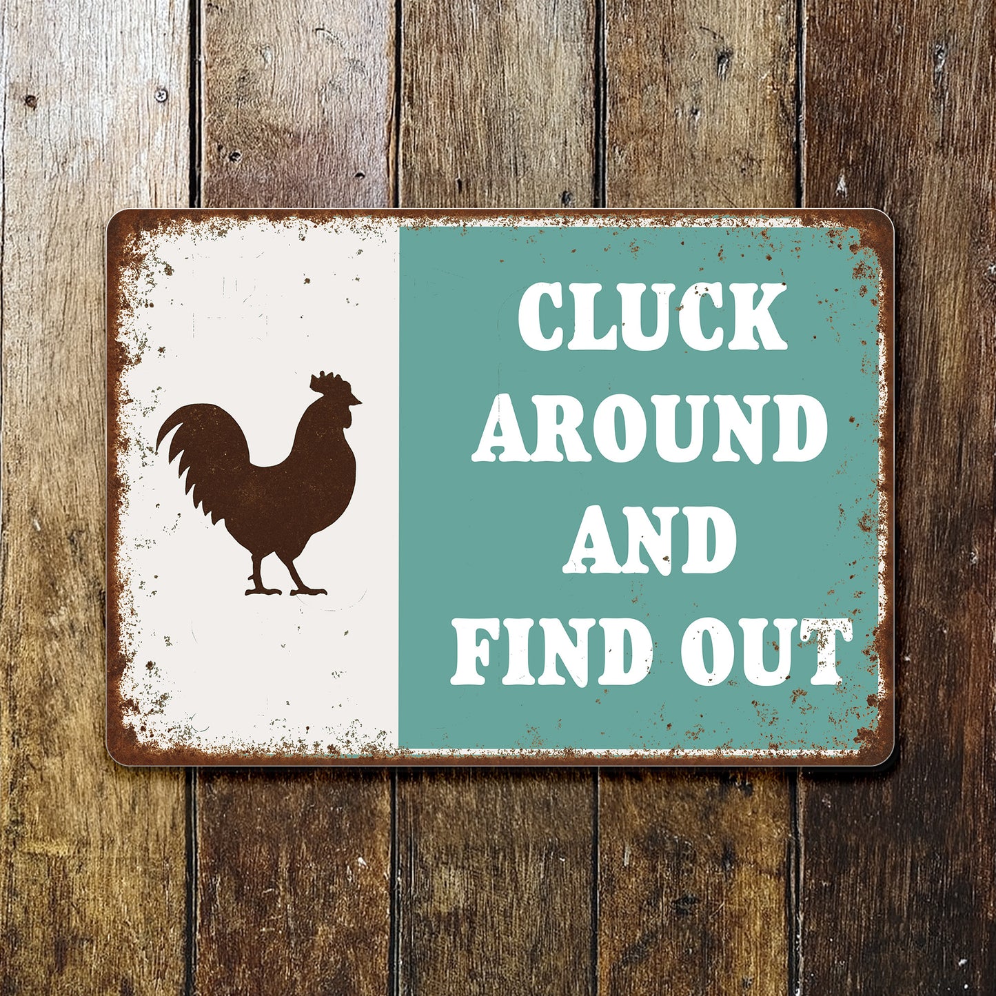 Cluck Around And Find Out Chicken Sign