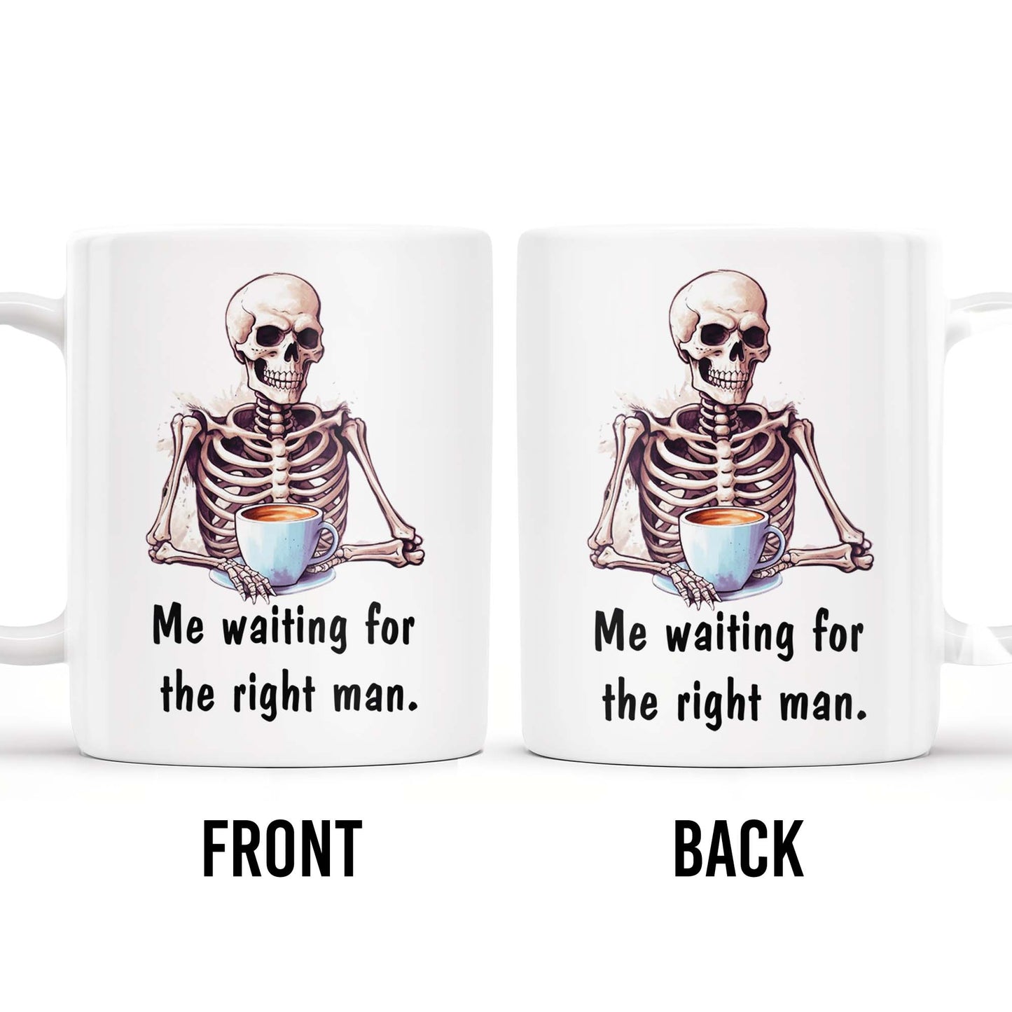 Waiting For The Right Man Skeleton With Coffee Cup