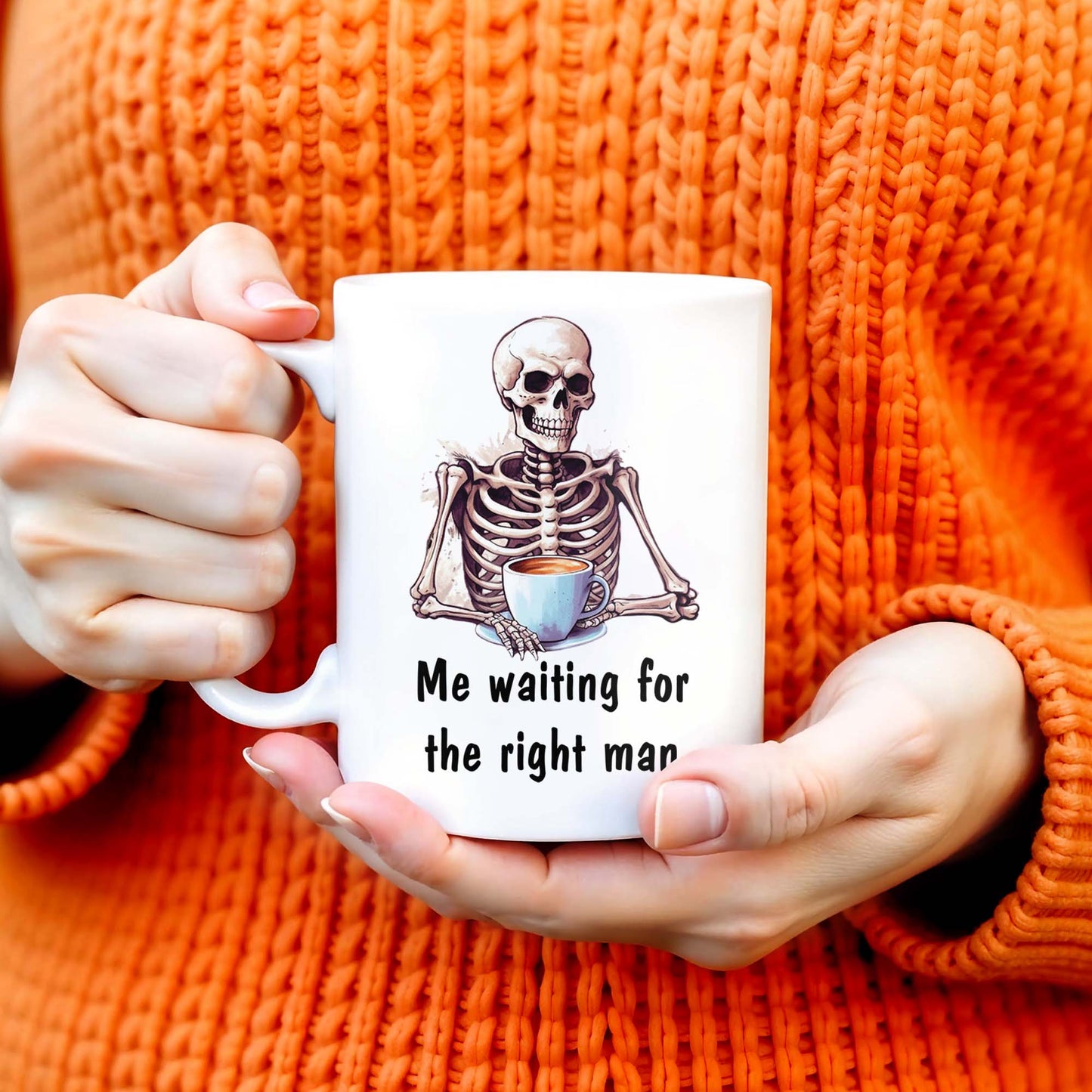 Waiting For The Right Man Skeleton With Coffee Cup