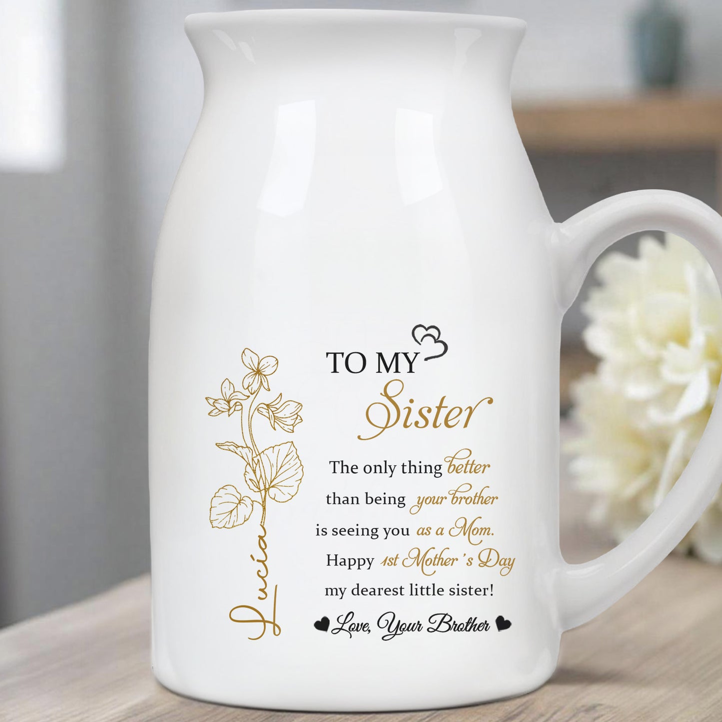 To My Sister, The Only Thing Better Than Being Your Brother, Flowers