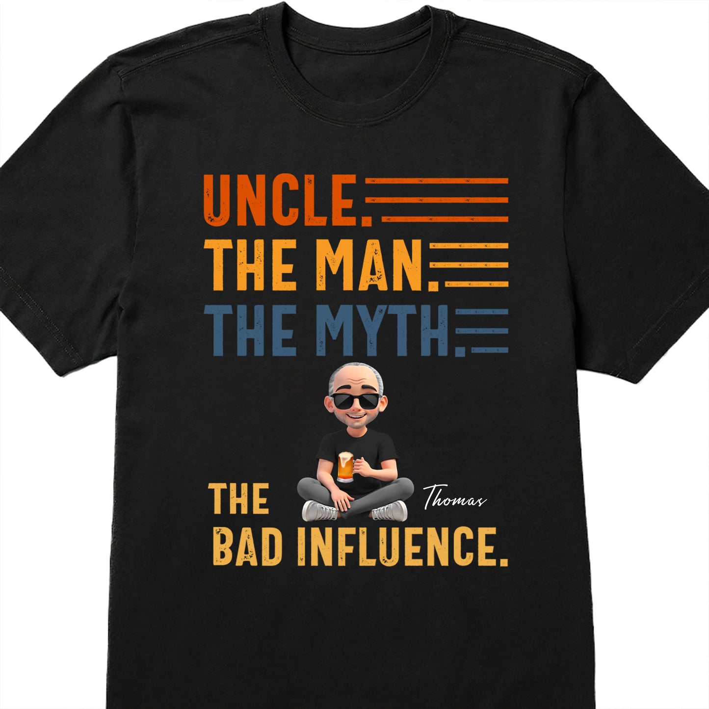 Uncle The Man The Myth The Bad Influence Shirt