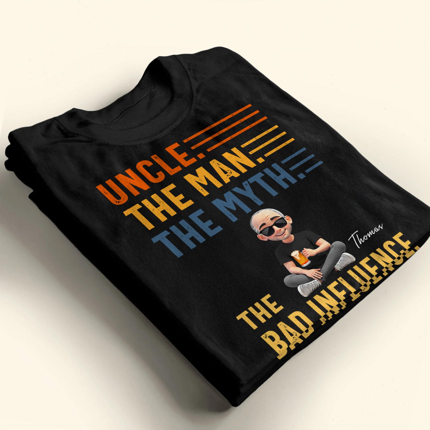 Uncle The Man The Myth The Bad Influence Shirt