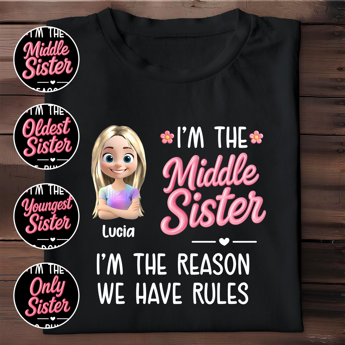 I'm The Middle Sister, I'm The Reason We Have Rules, Heart and Flowers