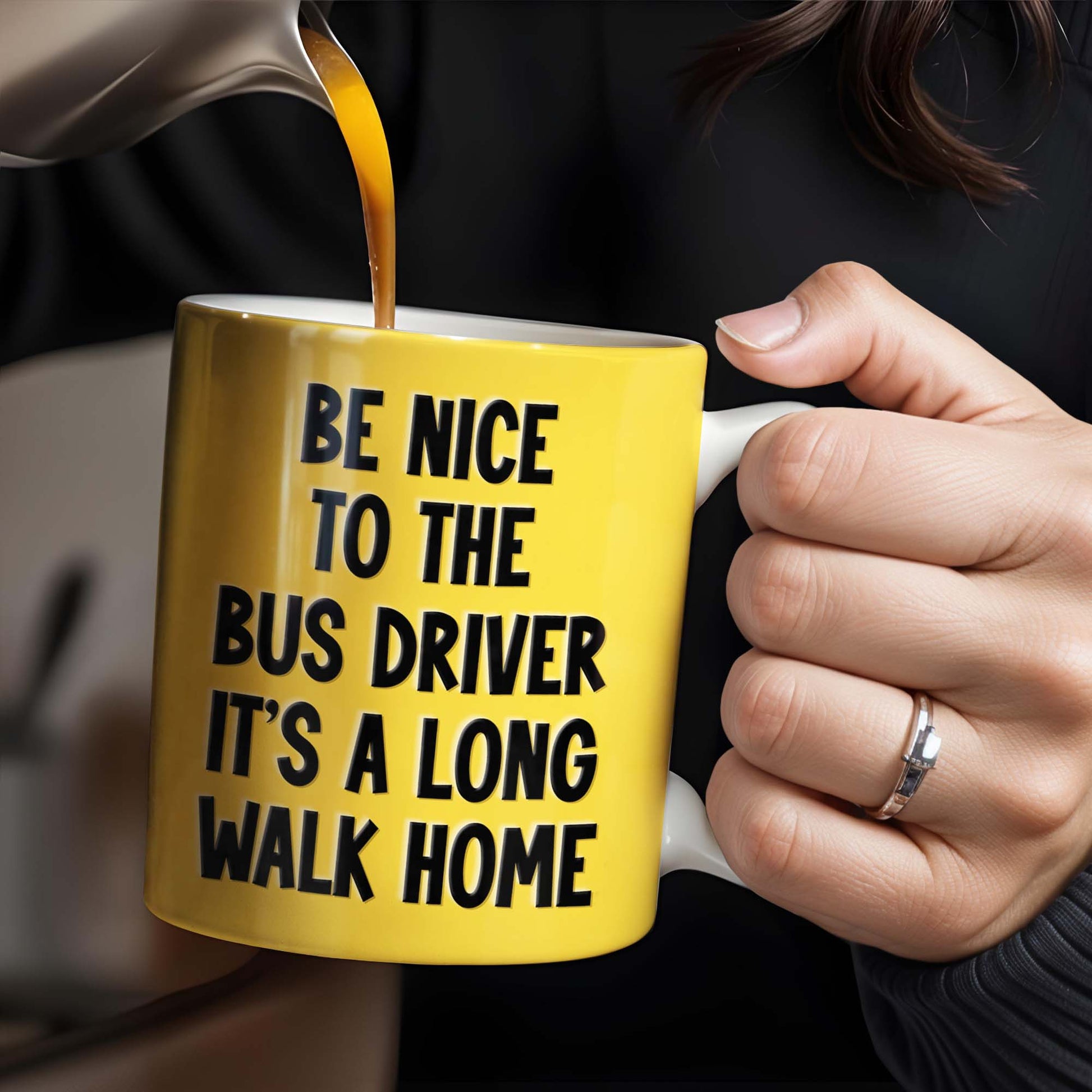 Be Nice To The Bus Driver It's A Long Walk Home