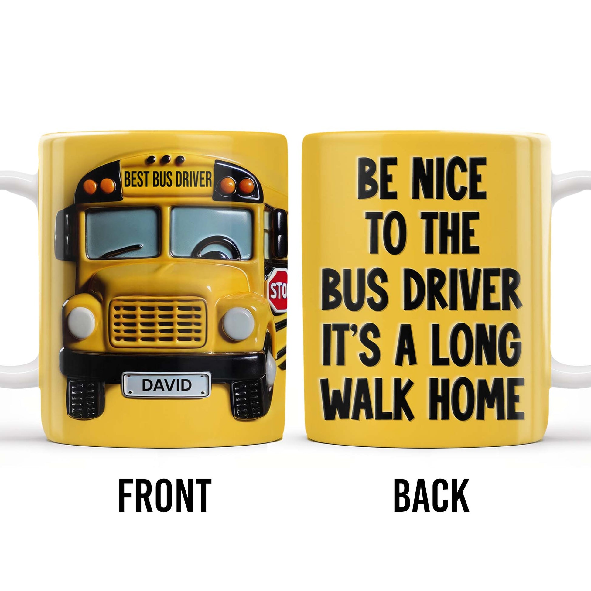 Be Nice To The Bus Driver It's A Long Walk Home