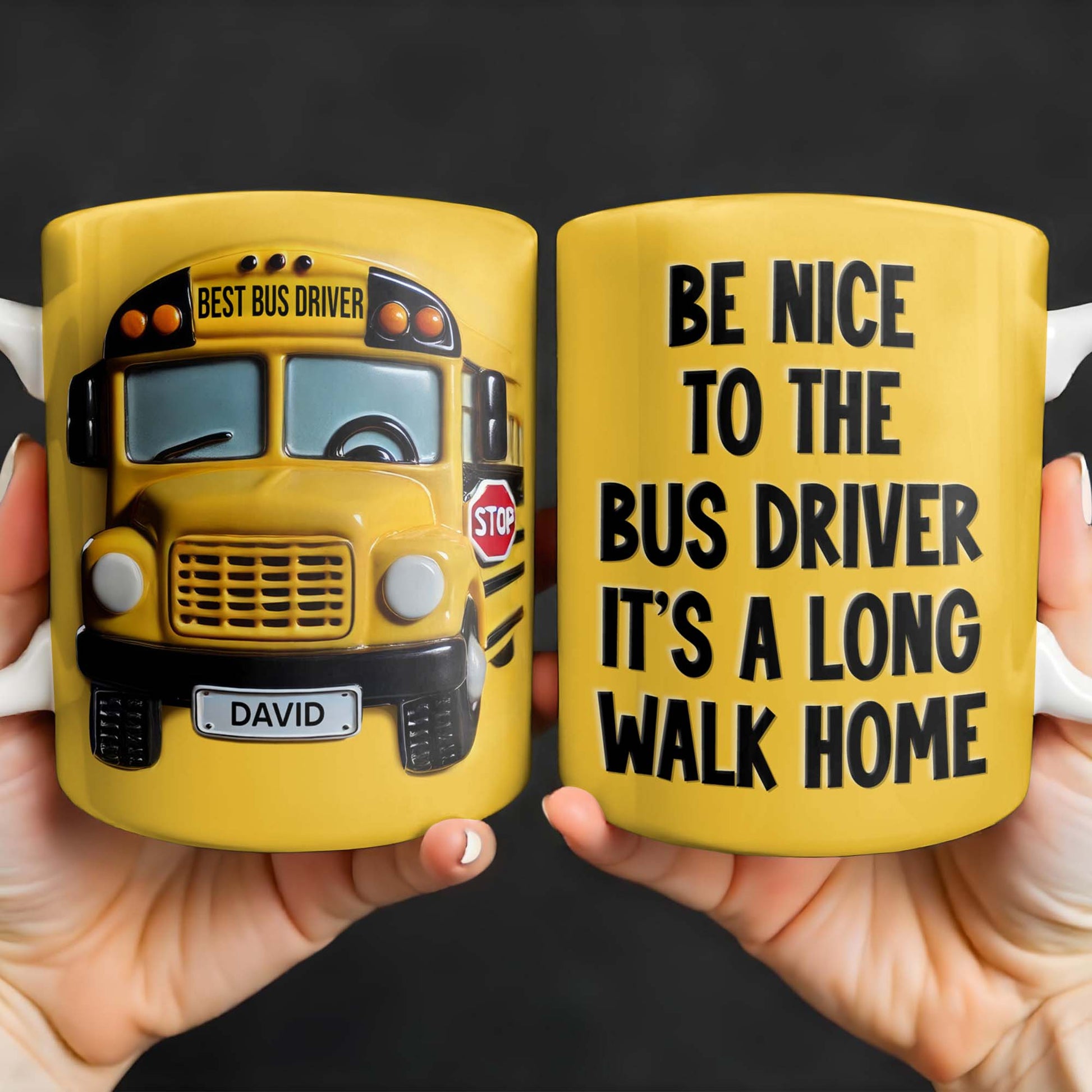 Be Nice To The Bus Driver It's A Long Walk Home