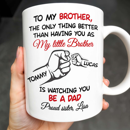 To My Brother, The Only Thing Better Than Having You As My Little Brother