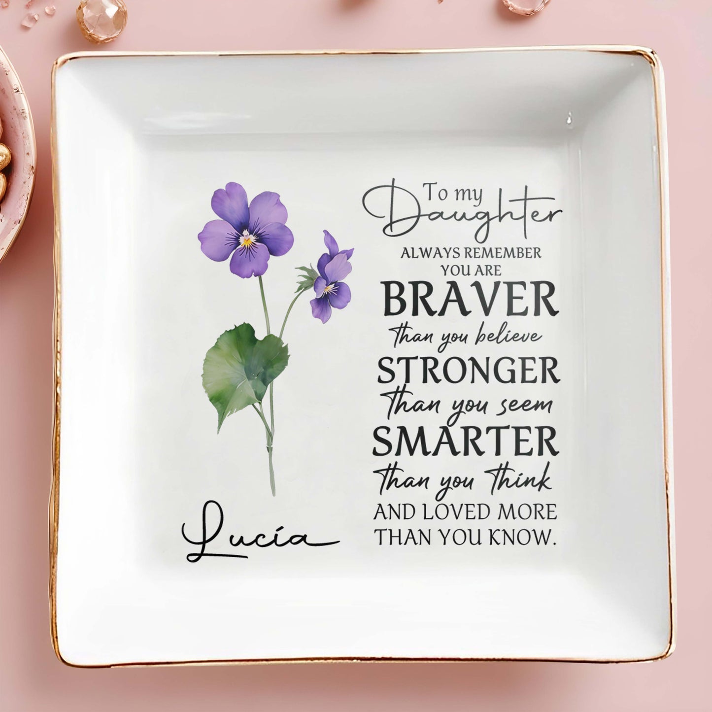 To My Daughter, Always Remember You Are Braver - Personalized Custom Jewelry Dish - FM013_SCRD