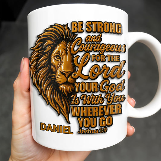 Be Strong and Courageous For The Lord Your God Is With You Wherever You Go, Lion