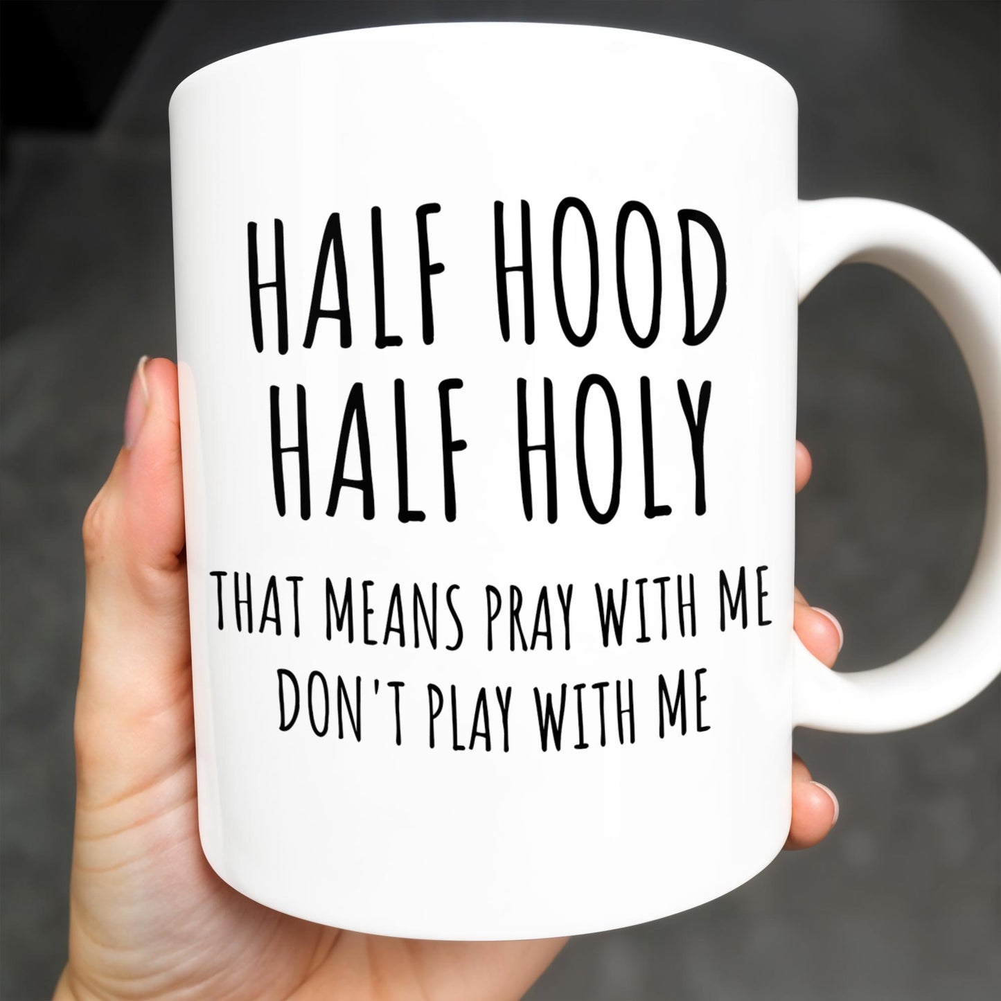 Half Hood Half Holy, That Means Pray With Me Don't Play With Me