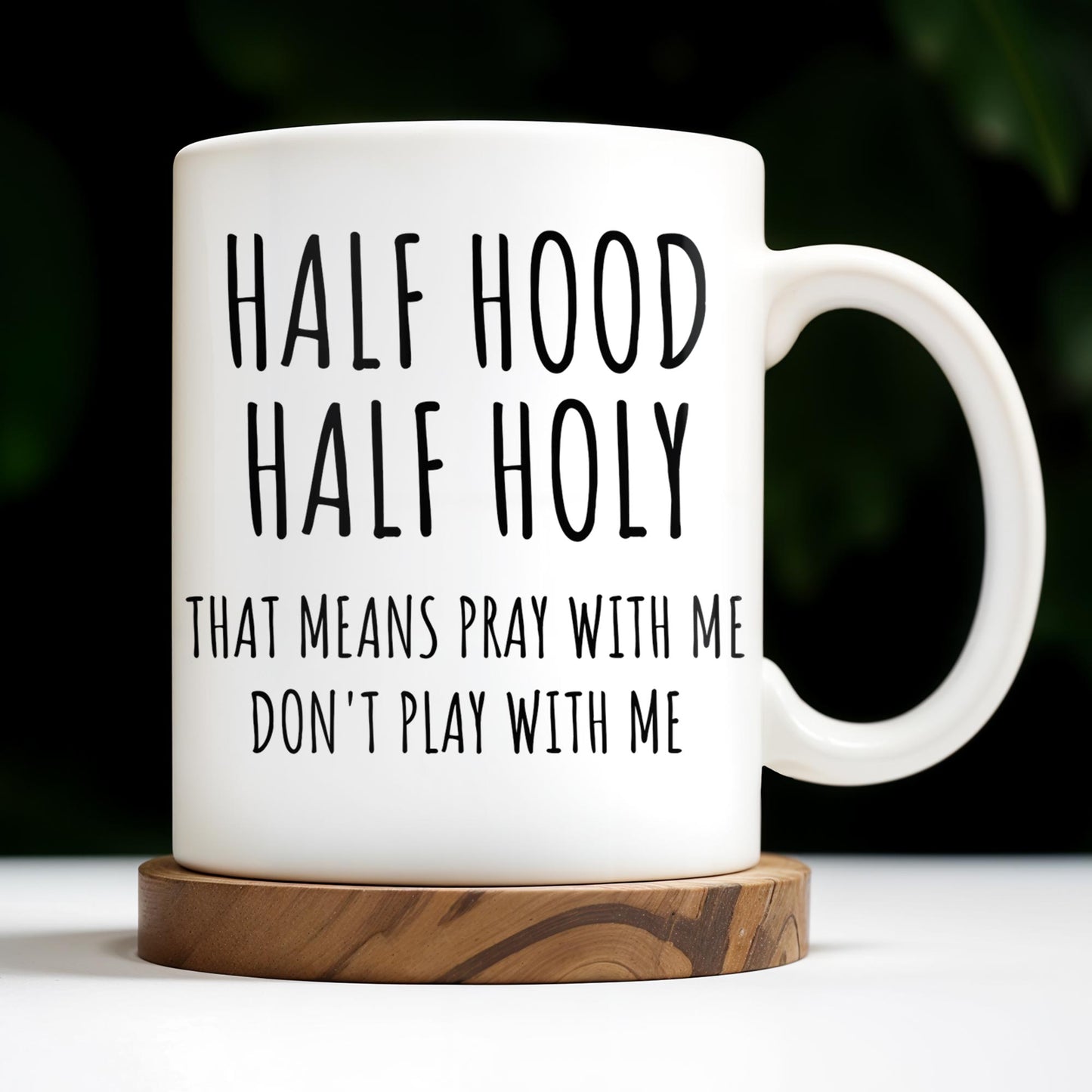 Half Hood Half Holy, That Means Pray With Me Don't Play With Me