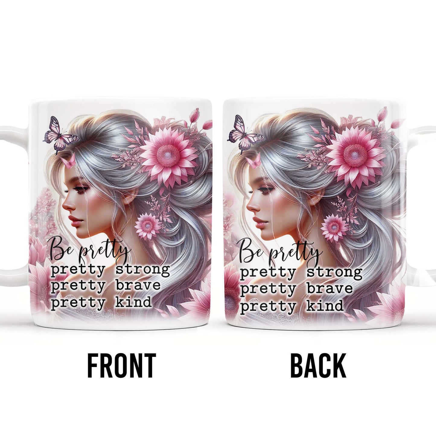Be Pretty, Strong, Brave, Kind Mug With Flowers And Butterfly