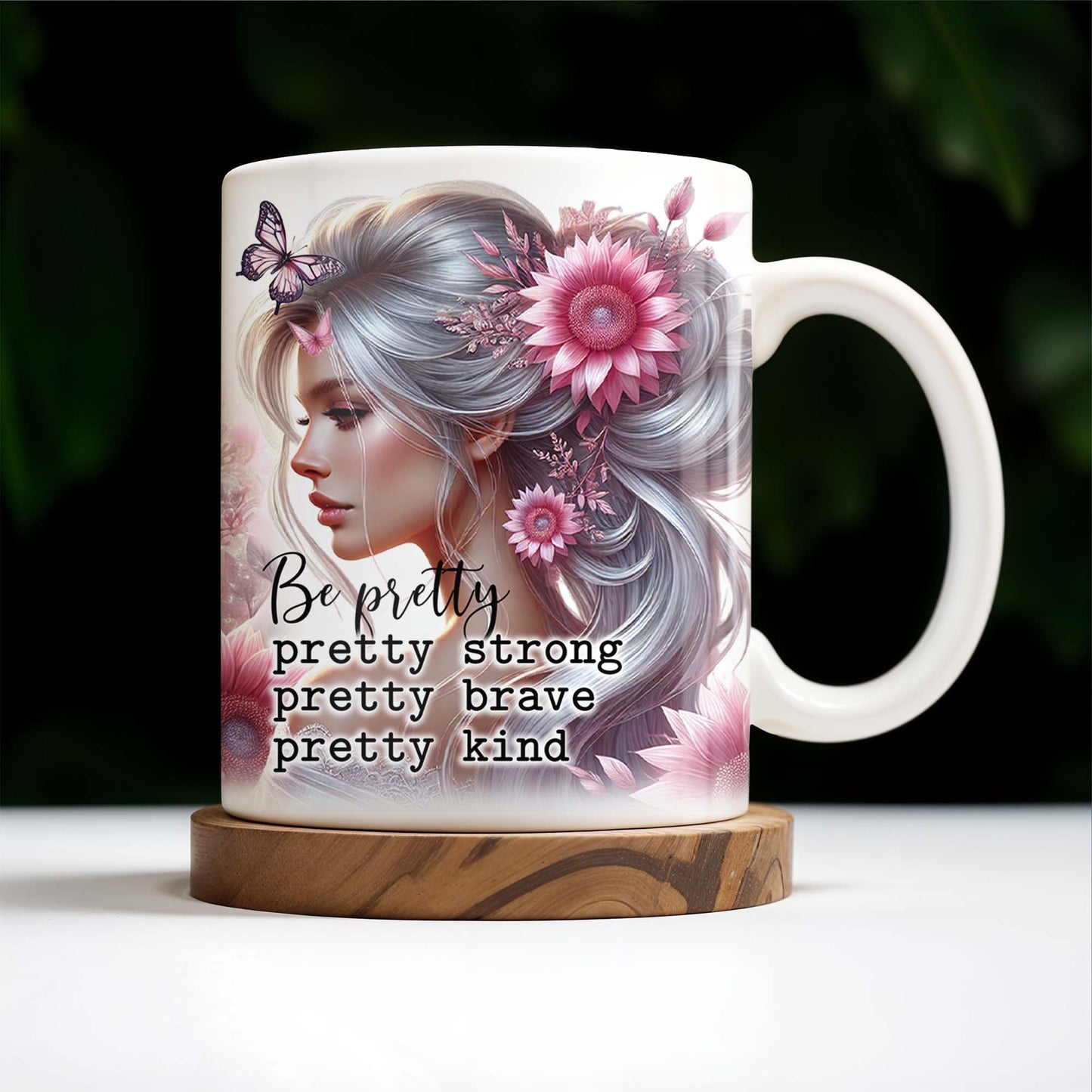 Be Pretty, Strong, Brave, Kind Mug With Flowers And Butterfly