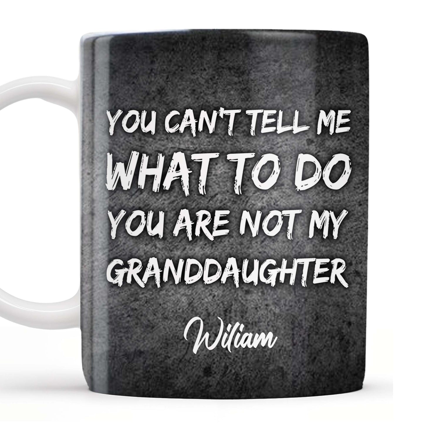 You Can't Tell Me What To Do, Grandfather Gift - Personalized Custom Coffee Mug - GDT215_MG