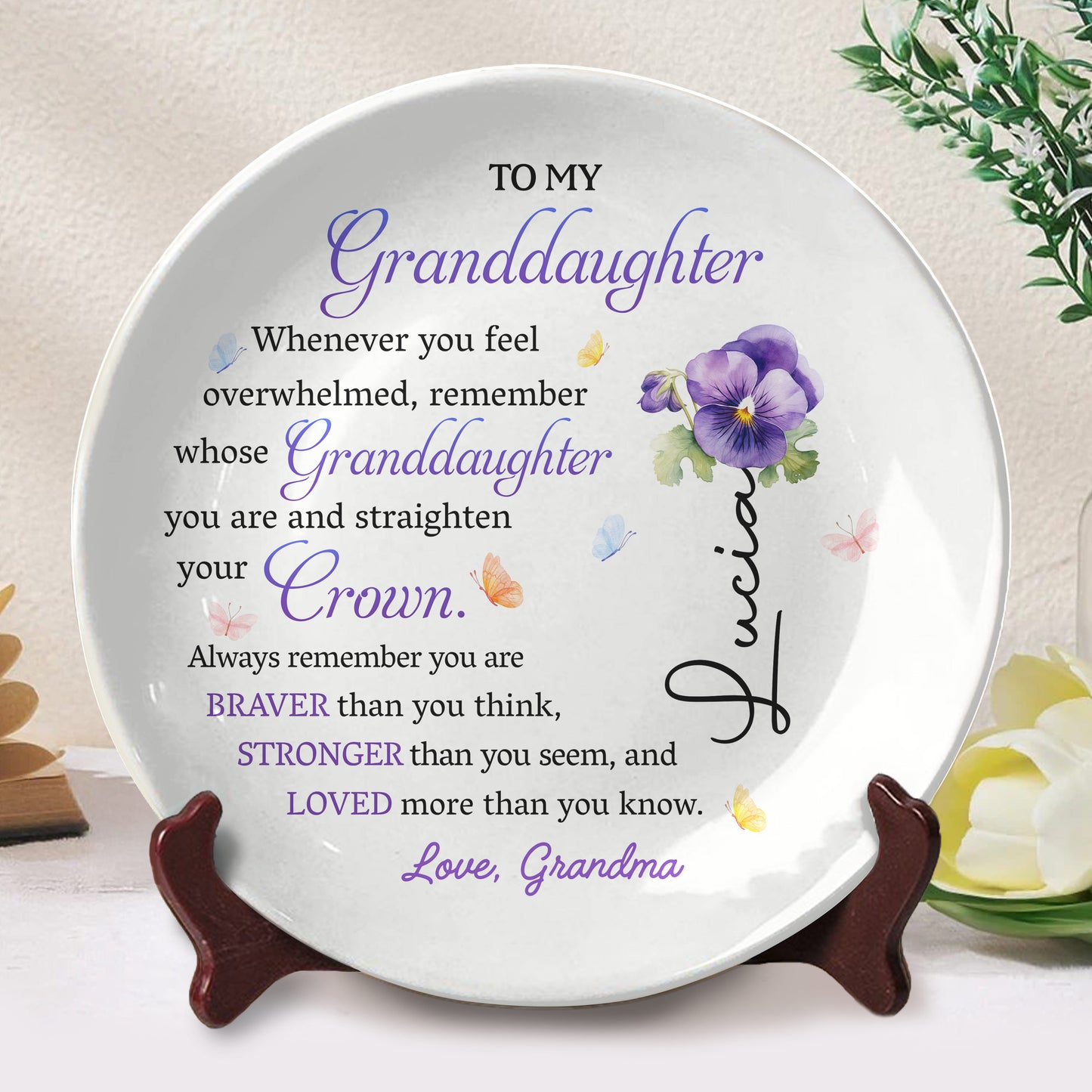 To My Granddaughter, Whenever You Feel Overwhelmed Remember Whose Granddaughter You Are and Straighten Your Crown, Pansies and Butterfly - Personalized Ceramic Plate - GDT223_RPLA