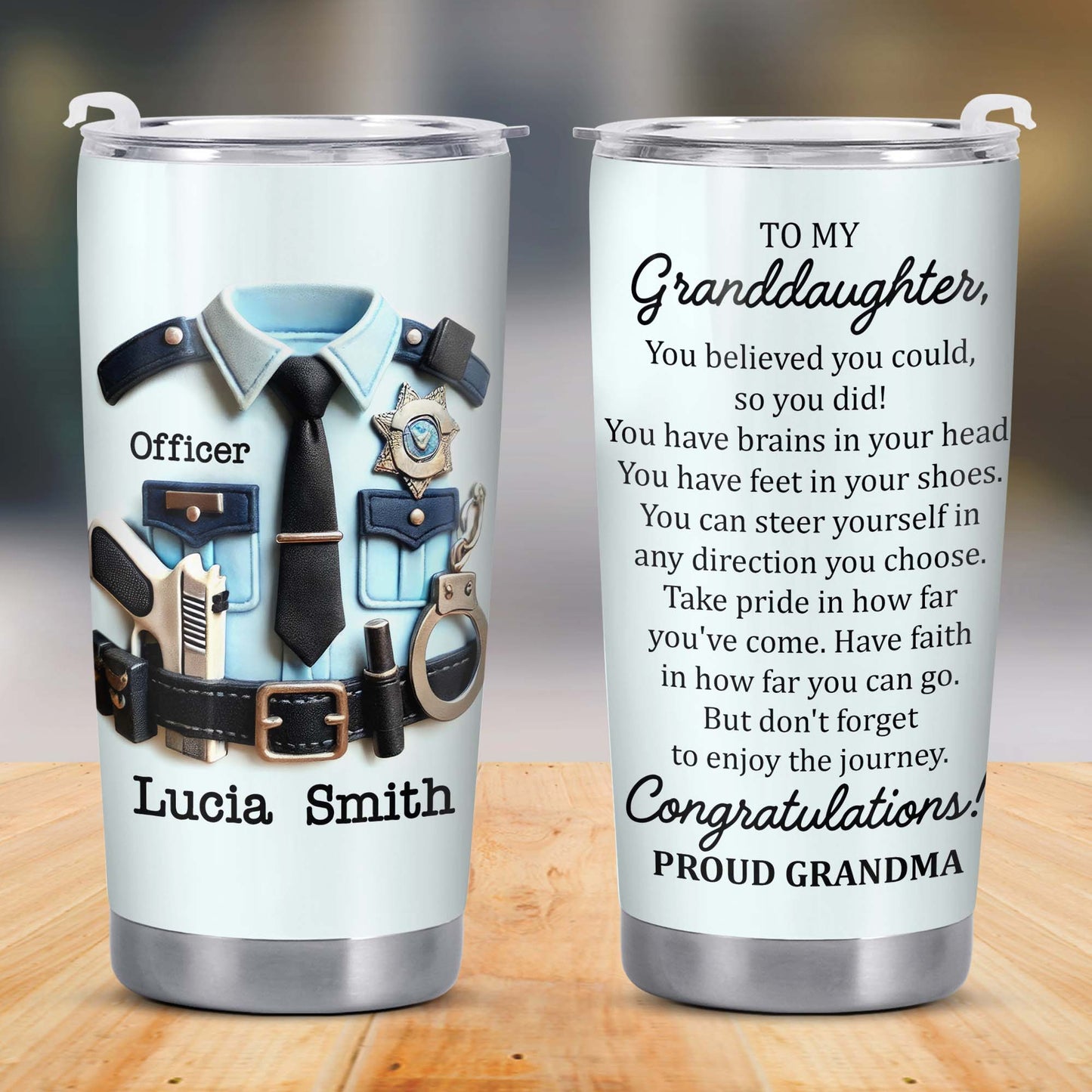 To My Granddaughter, You Believed You Could, Police Officer Uniform and Handcuffs