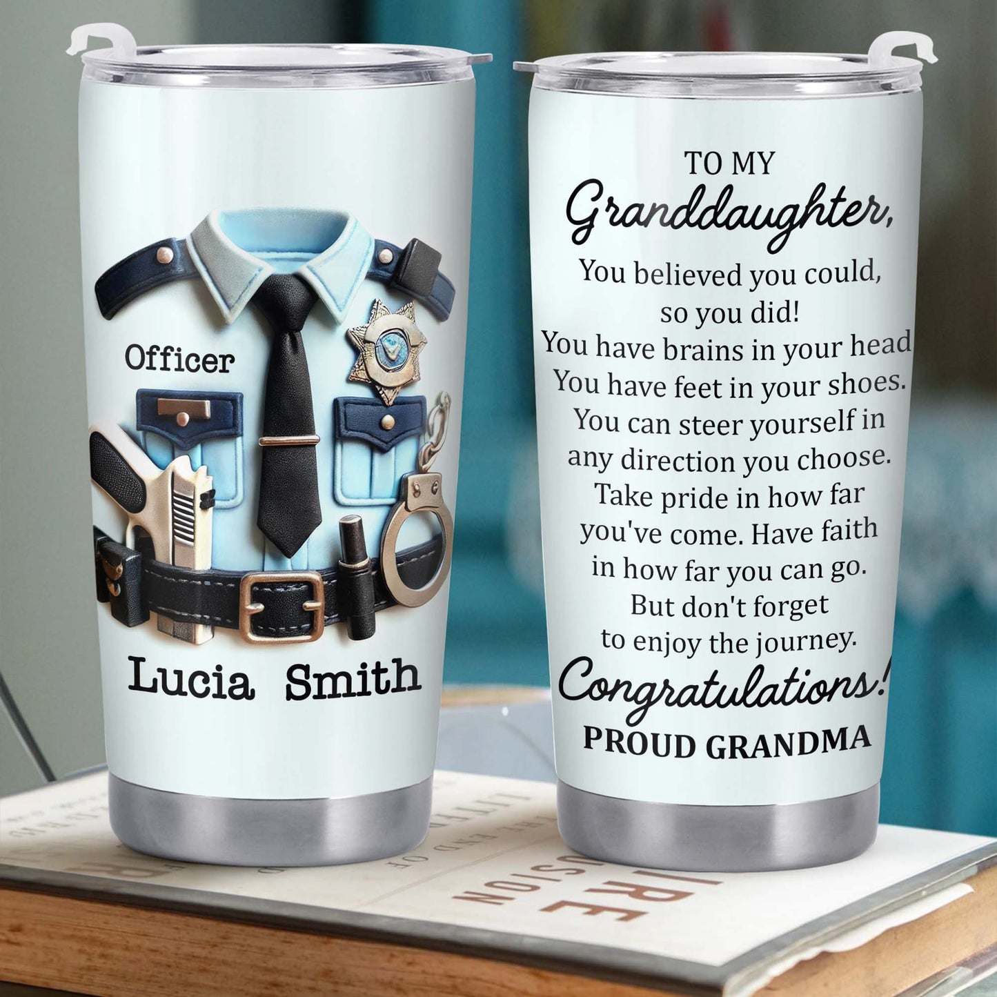 To My Granddaughter, You Believed You Could, Police Officer Uniform and Handcuffs