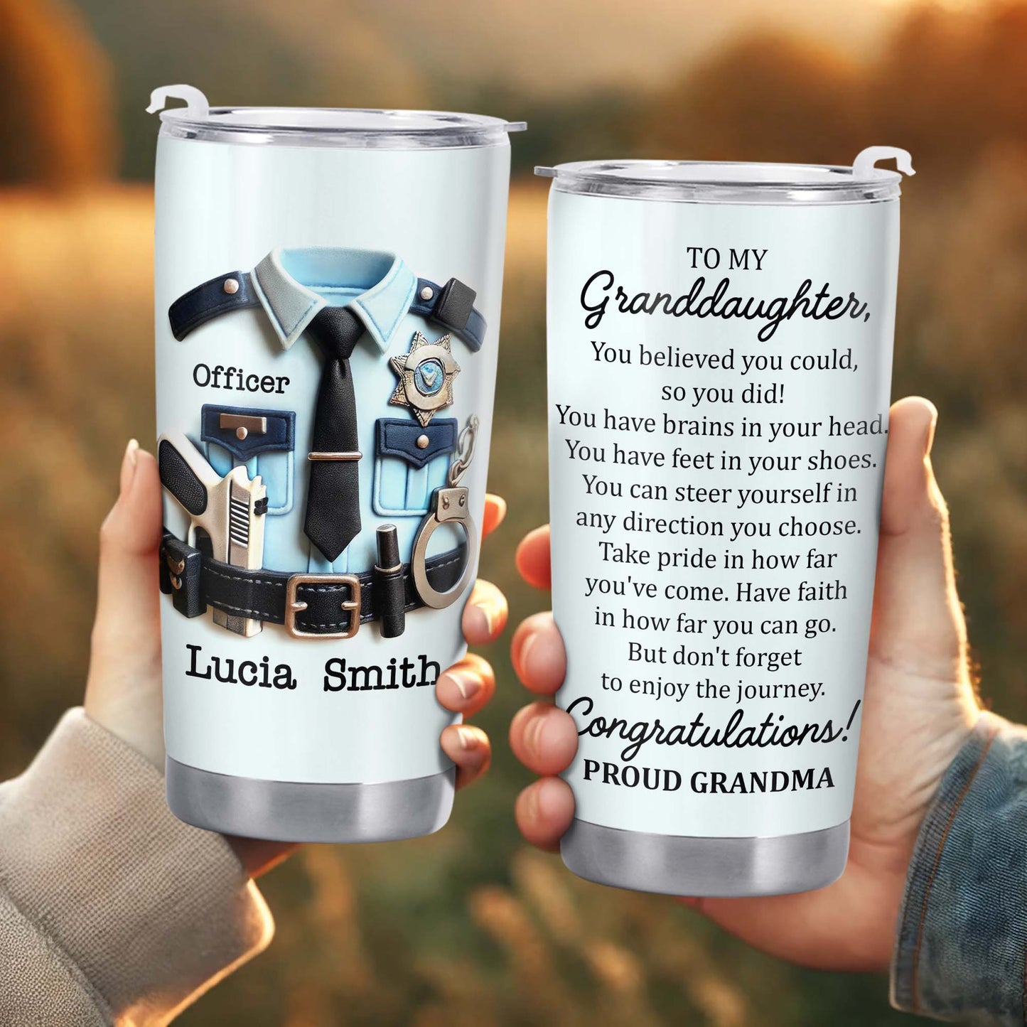 To My Granddaughter, You Believed You Could, Police Officer Uniform and Handcuffs