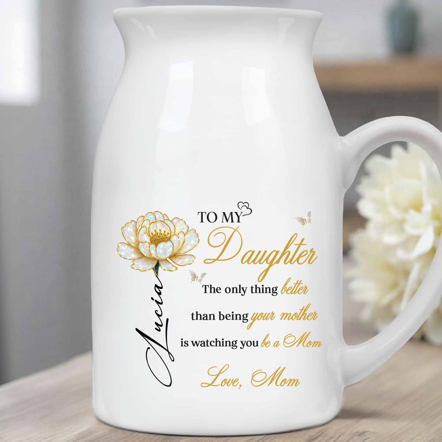 To My Daughter, Watching You Be a Mom, Flower Design - Personalized Ceramic Flower Vase - GDT376_CEV