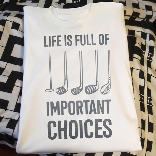 Life Is Full Of Important Choices, Golf Clubs