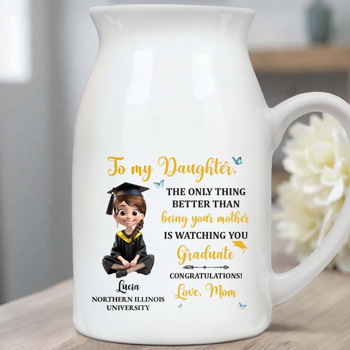 To My Daughter, The Only Thing Better Than Being Your Mother Is Watching You Graduate
