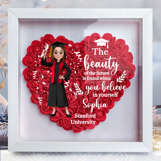 The Beauty Of The Future Is Found When You Believe In Yourself, Graduate and Flowers