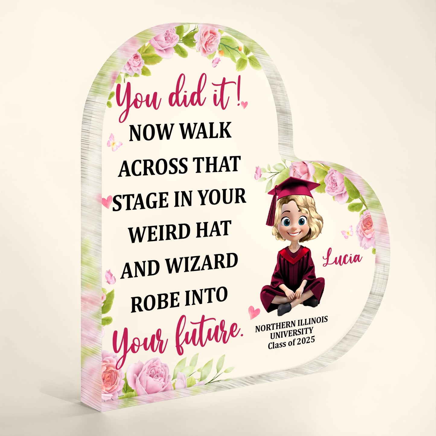 You Did It! Now Walk Across That Stage In Your Weird Hat, Graduation Cap And Roses