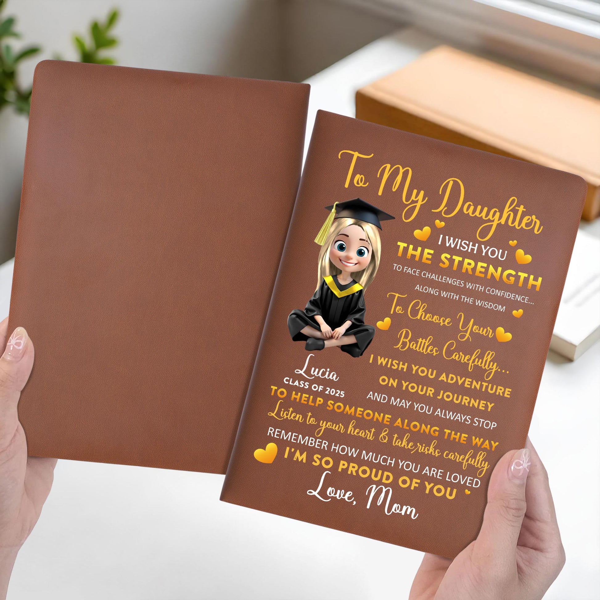 To My Daughter, I Wish You The Strength, Graduation Cap And Hearts