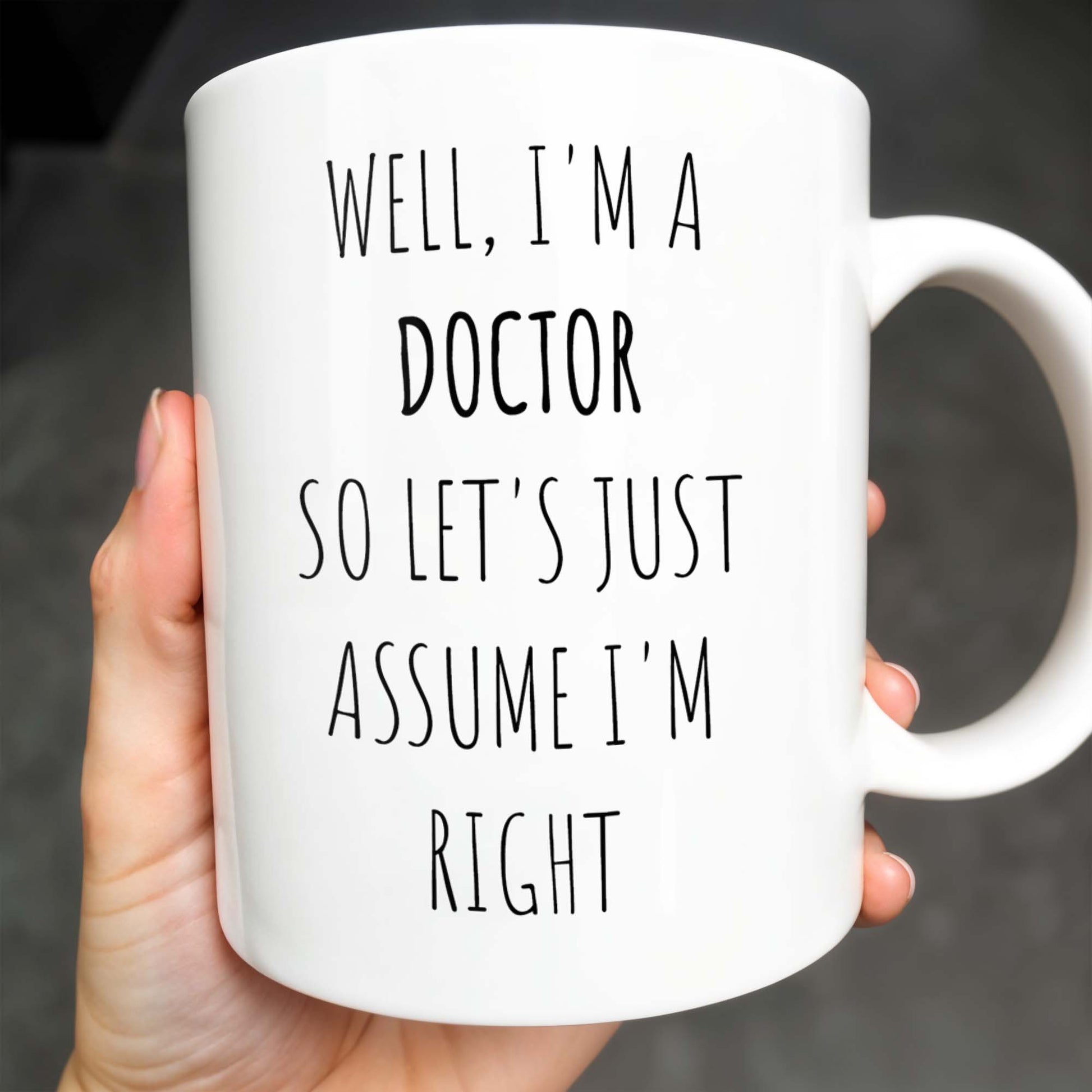 Well, I'm A Doctor So Let's Just Assume I'm Right