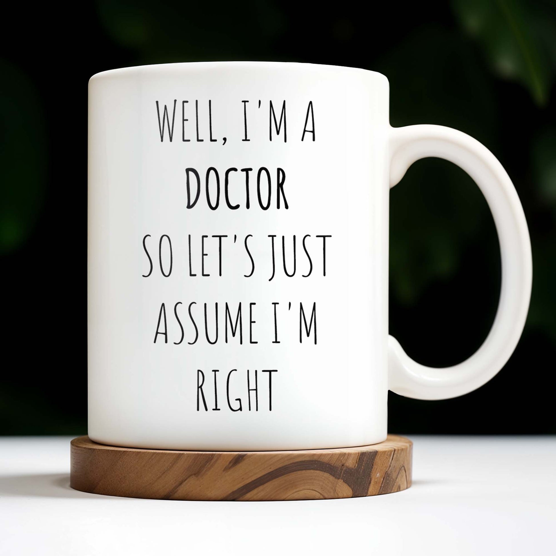 Well, I'm A Doctor So Let's Just Assume I'm Right