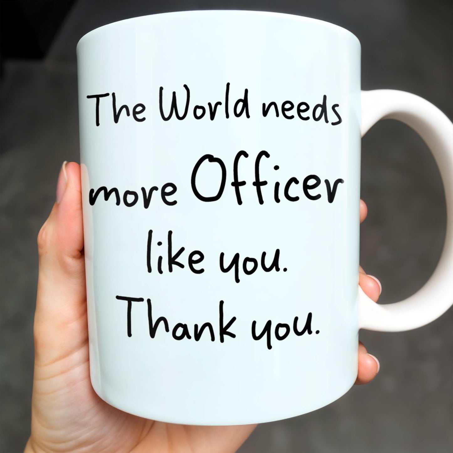 The World Needs More Officer Like You, Thank You - Personalized Custom Coffee Mug - GRAD294_MG