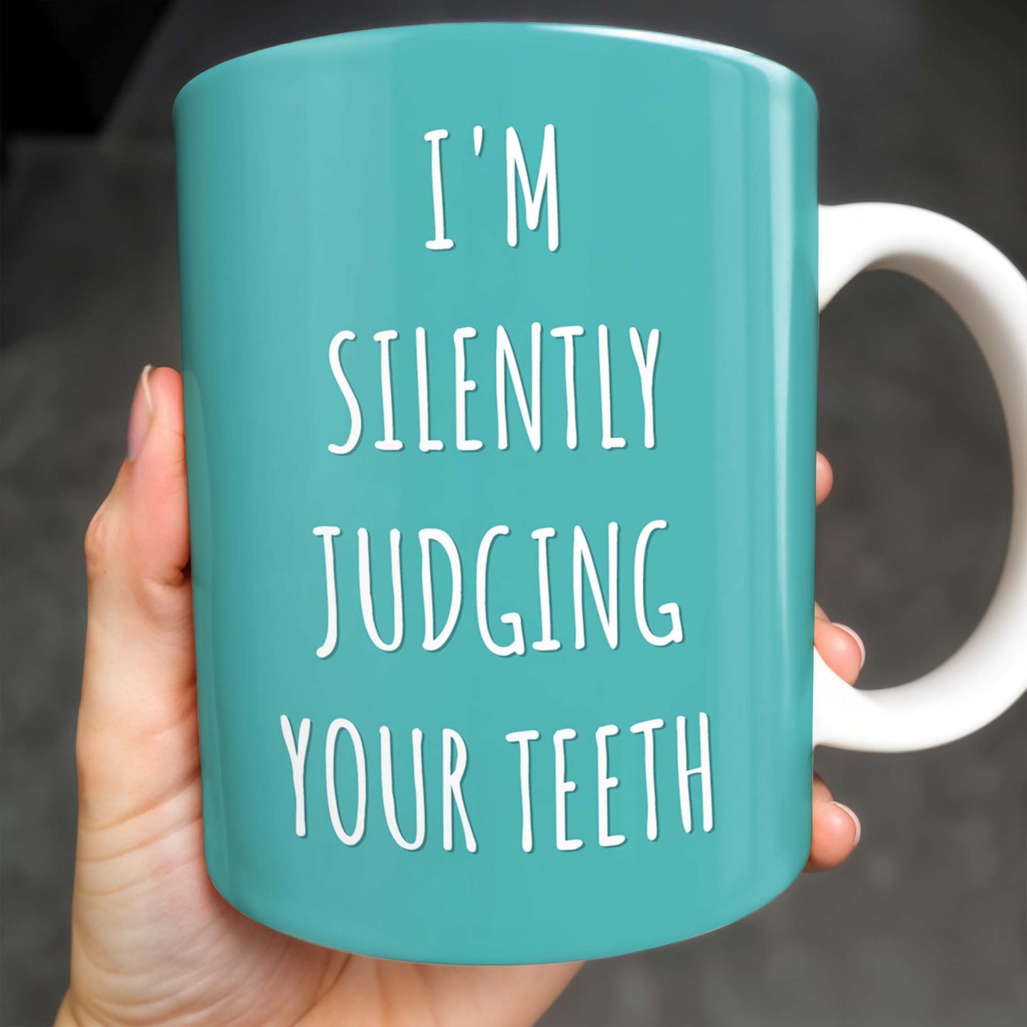 I'm Silently Judging Your Teeth