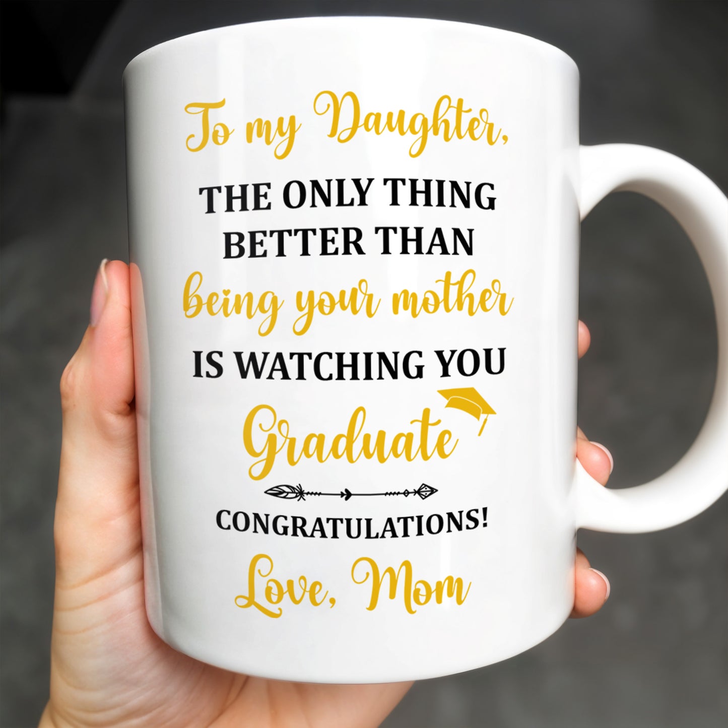 The Only Thing Better Than Being Your Mother Is Watching You Graduate