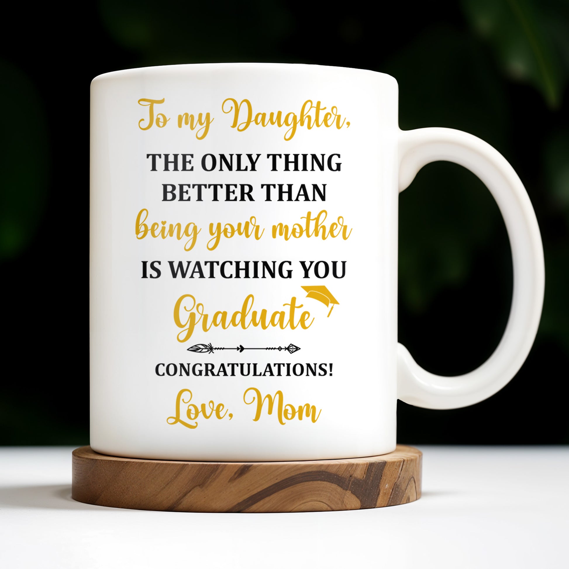 The Only Thing Better Than Being Your Mother Is Watching You Graduate