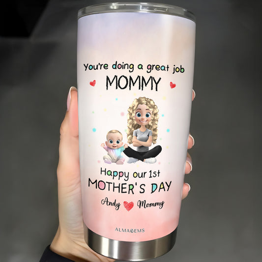 Tu fais un excellent travail MAMAN Bonne fête des mères, maman et bébé - Gobelet personnalisé en acier inoxydable 20 oz 30 oz - GRK008_TB