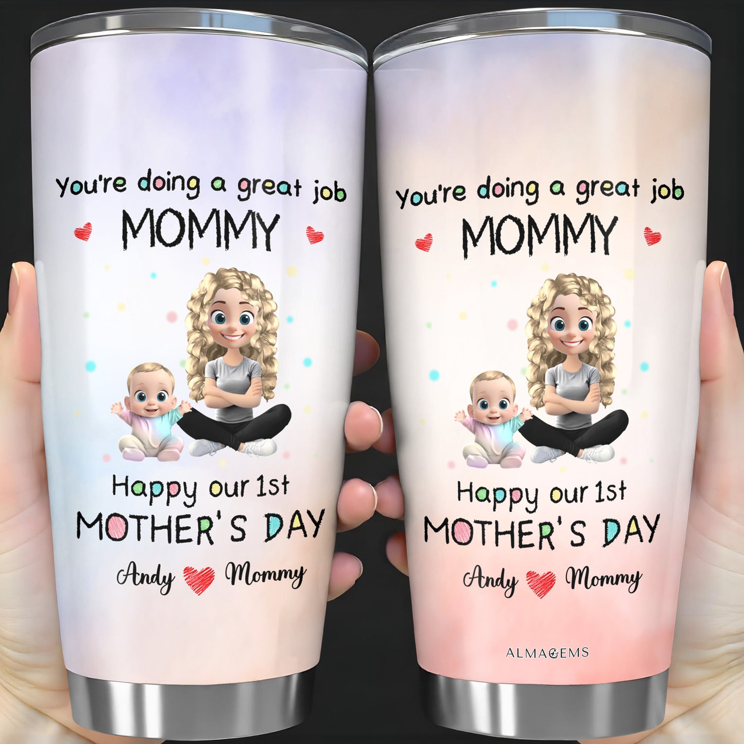 You're Doing A Great Job MOMMY Happy Our 1st Mother's Day, Mother And Baby - Personalized Custom Stainless Steel Tumbler 20oz 30oz - GRK008_TB