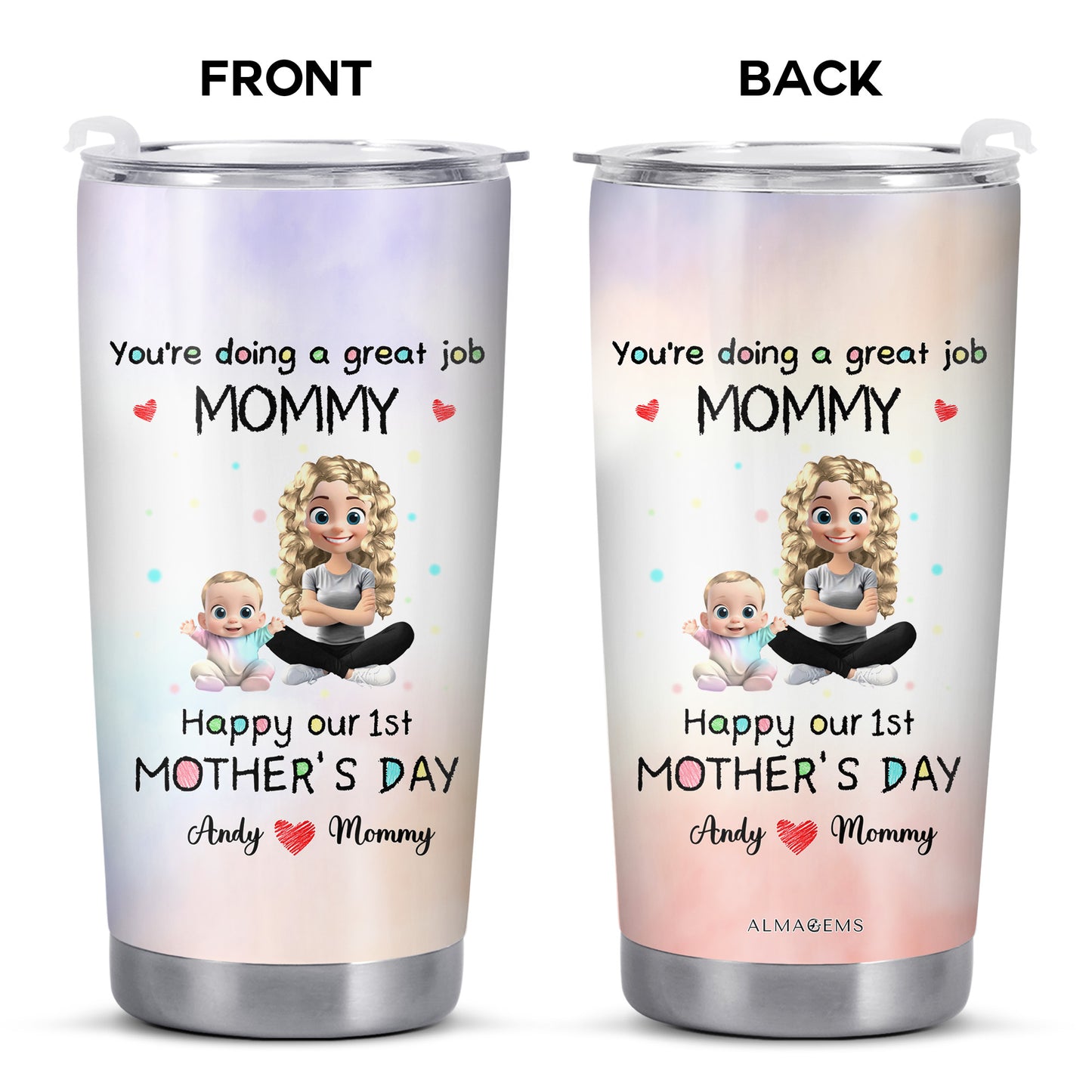 You're Doing A Great Job MOMMY Happy Our 1st Mother's Day, Mother And Baby - Personalized Custom Stainless Steel Tumbler 20oz 30oz - GRK008_TB