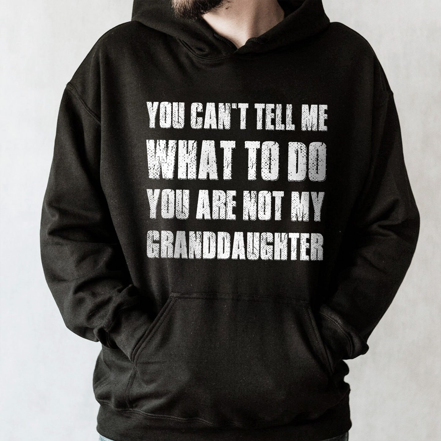 You Can't Tell Me What To Do You Are Not My Granddaughter