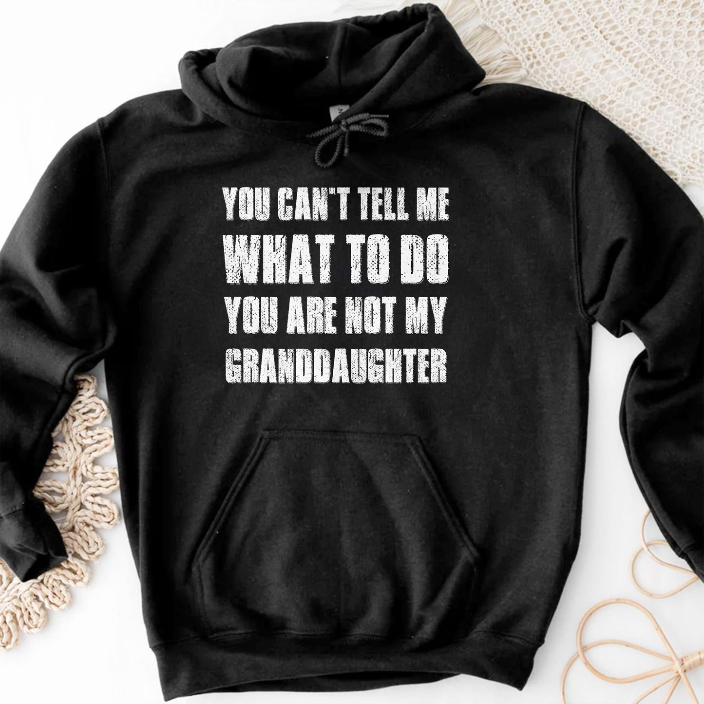 You Can't Tell Me What To Do You Are Not My Granddaughter