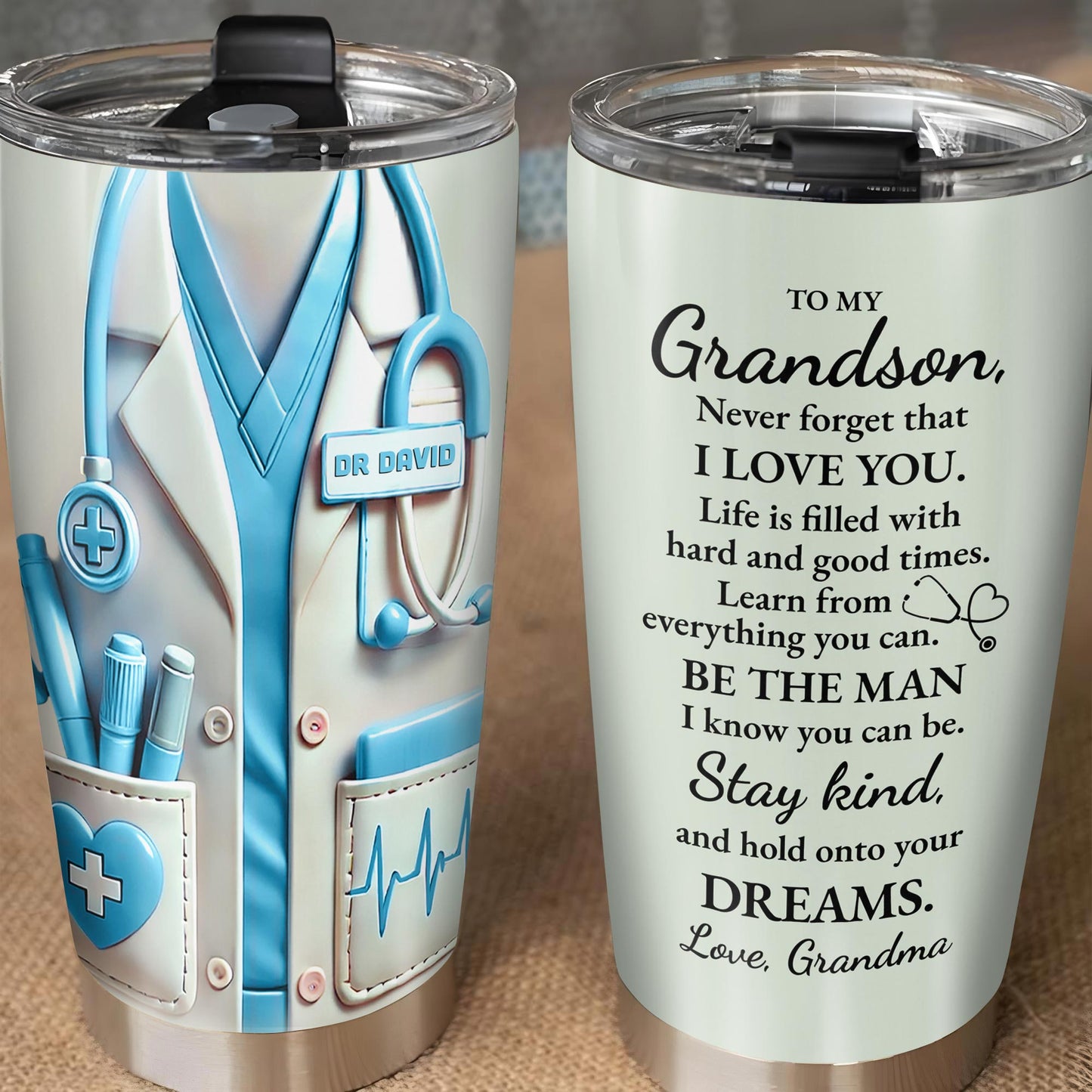 To My Grandson, Be The Man I Know You Can Be, Medical Scrubs and Stethoscope - Personalized Custom Stainless Steel Tumbler 20oz 30oz - GSN051_TB