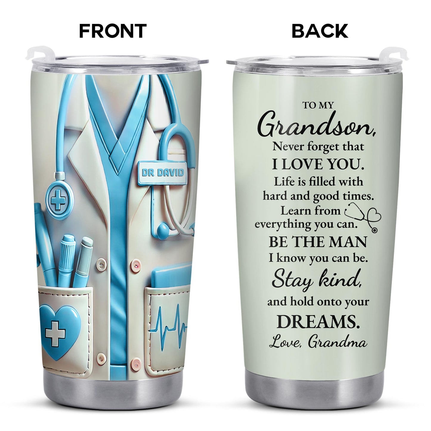 To My Grandson, Be The Man I Know You Can Be, Medical Scrubs and Stethoscope - Personalized Custom Stainless Steel Tumbler 20oz 30oz - GSN051_TB