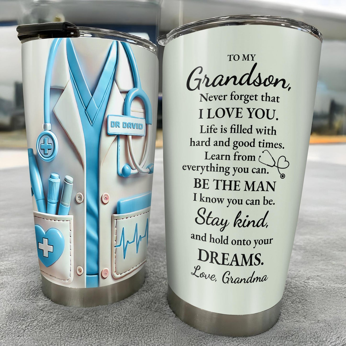To My Grandson, Be The Man I Know You Can Be, Medical Scrubs and Stethoscope - Personalized Custom Stainless Steel Tumbler 20oz 30oz - GSN051_TB