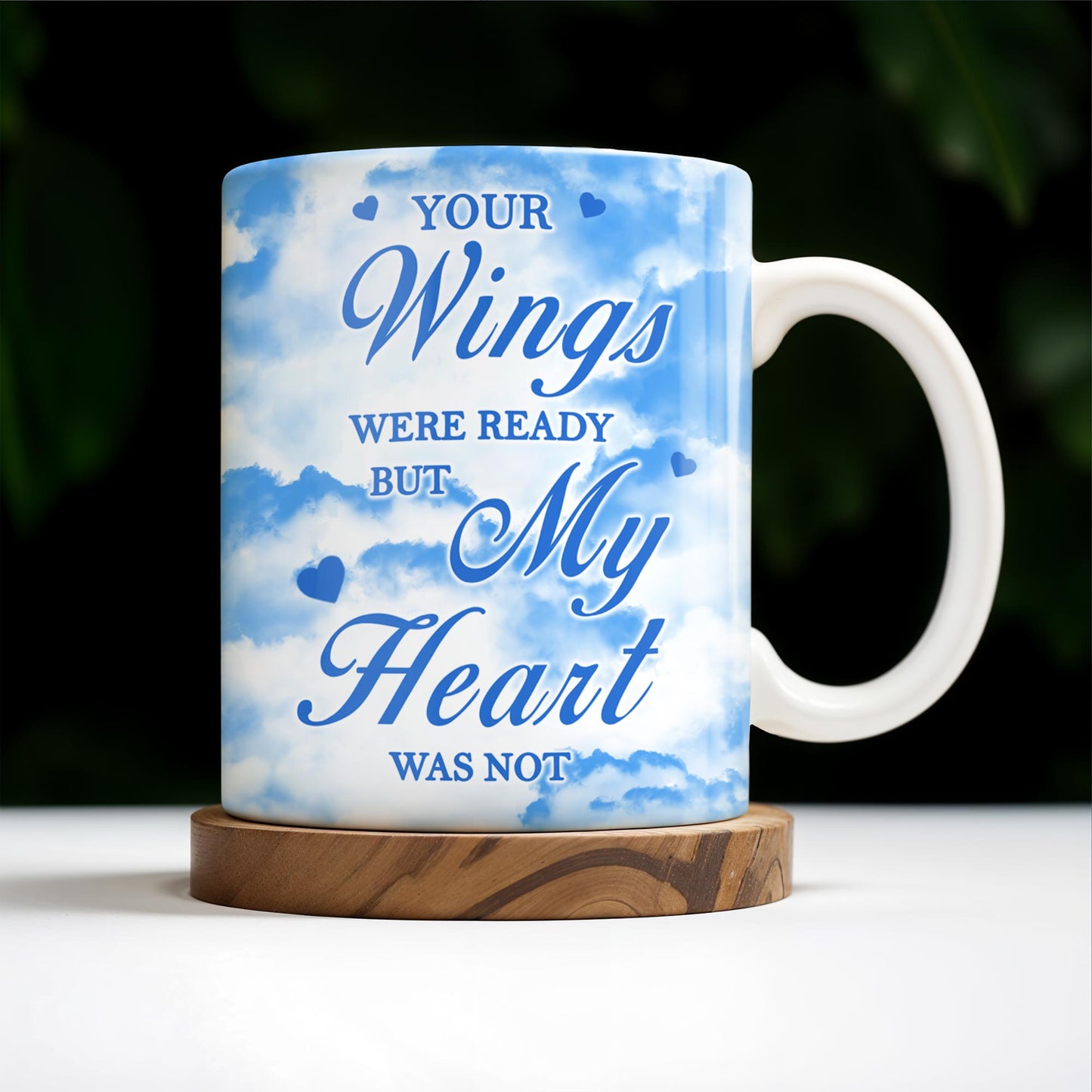 Your Wings Were Ready But My Heart Was Not Memorial Mug