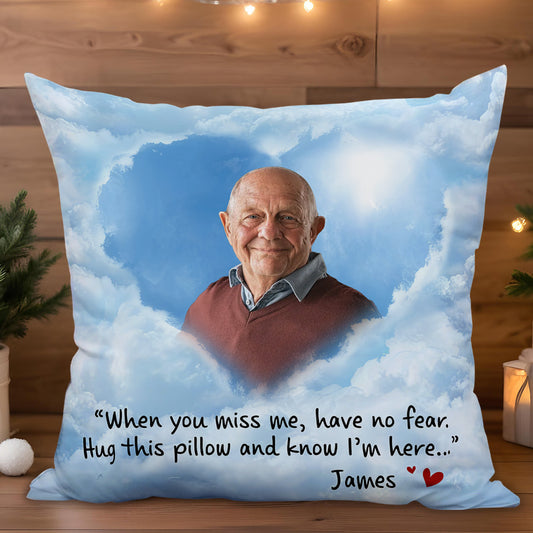 When You Miss Me, Have No Fear Knowing I'm Here Sky Pillow