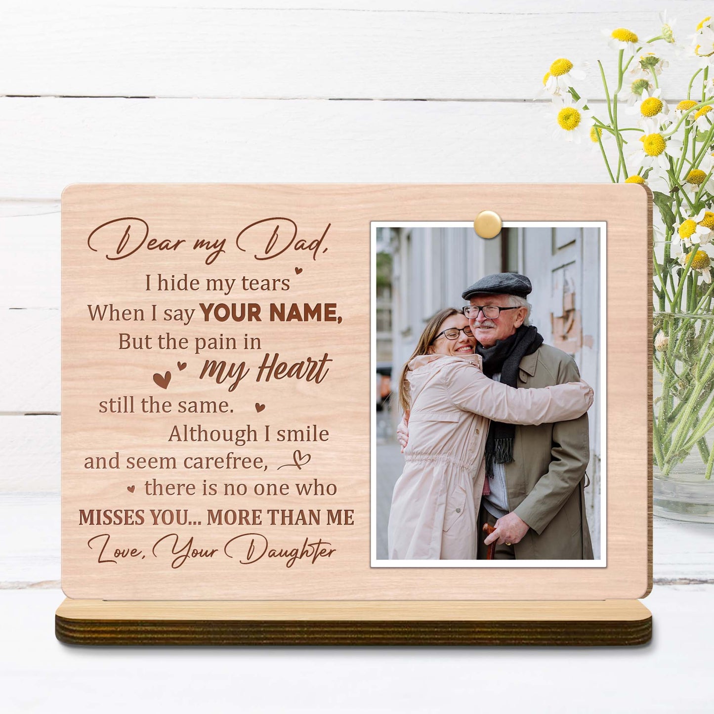 Dear My Dad, I Hide My Tears, Heart - Personalized Custom 2-Layer Wood Plaque With Flat Base - HME178_WPLA